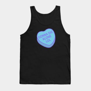 Conversation Hearts - Gonna Die Alone Lol - Valentines Day Tank Top